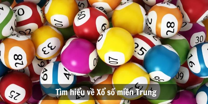 Tìm hiểu về Xổ số miền Trung