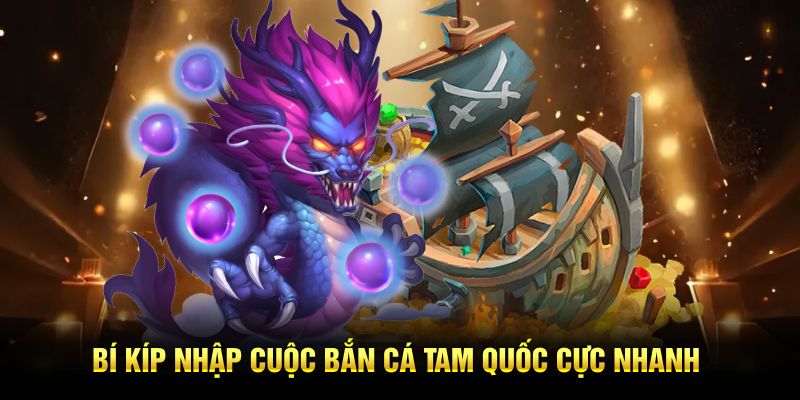 Bí kíp nhập cuộc bắn cá Tam Quốc cực nhanh
