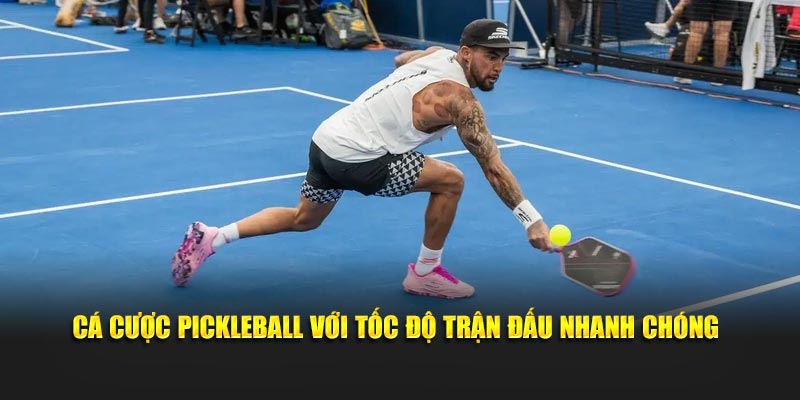 Cá cược Pickleball với tốc độ trận đấu nhanh chóng