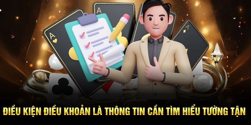 Điều kiện điều khoản là thông tin cần tìm hiểu tường tận