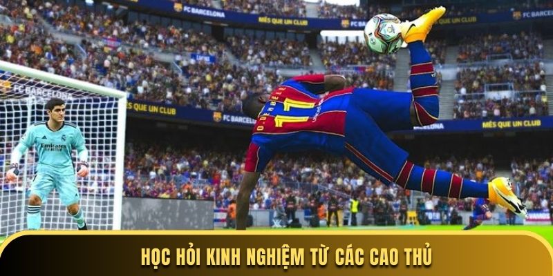 Học hỏi kinh nghiệm từ các cao thủ