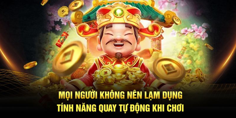 Mọi người không nên lạm dụng tính năng quay tự động khi chơi
