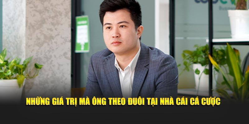 Những giá trị mà ông theo đuổi tại nhà cái 188bet