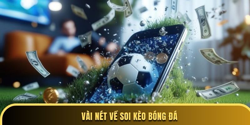 Vài nét về soi kèo bóng đá