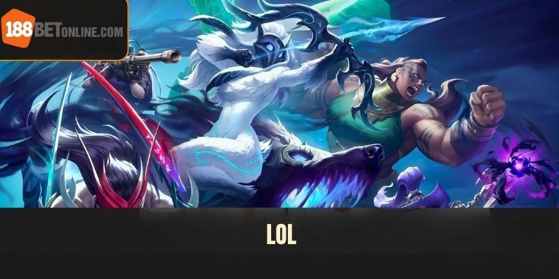 LOL là game được yêu thích nhất tại nhà cái