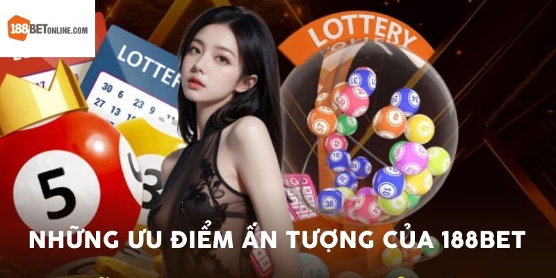 Tận hưởng xổ số 188bet và khám phá ưu điểm ấn tượng